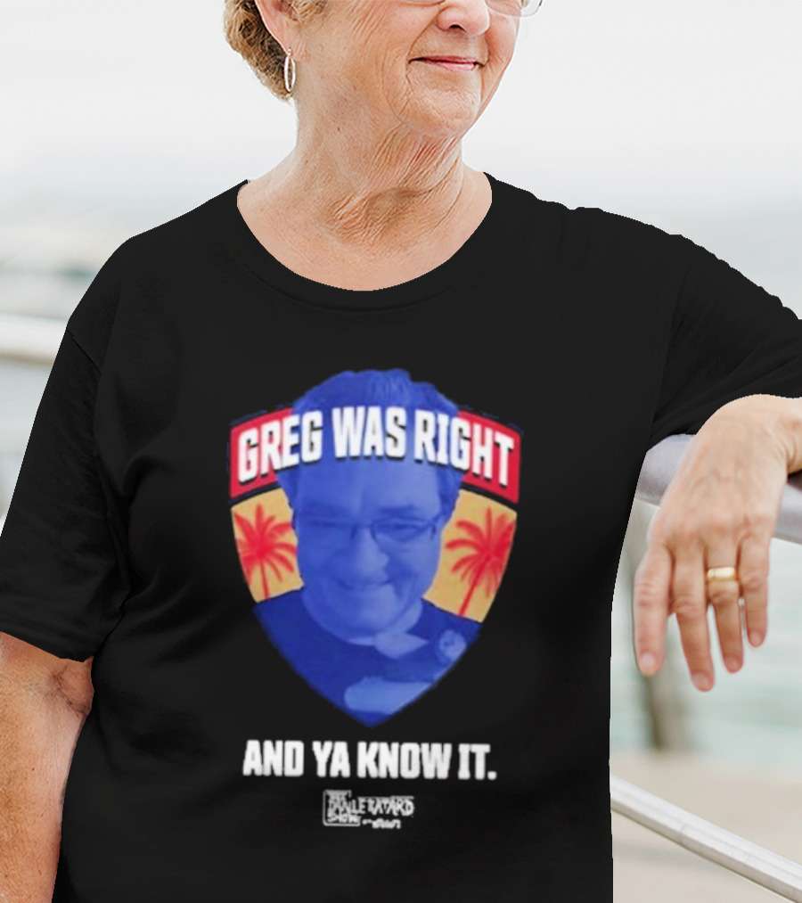 Greg Was Right And Ya Know It Lebatardshow Palm Trees T-Shirt