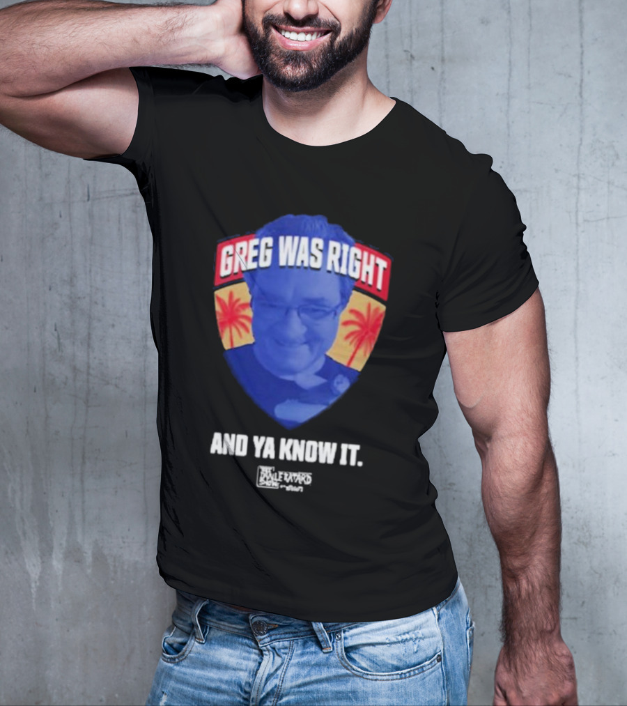 Greg Was Right And Ya Know It Lebatardshow Palm Trees T-Shirt