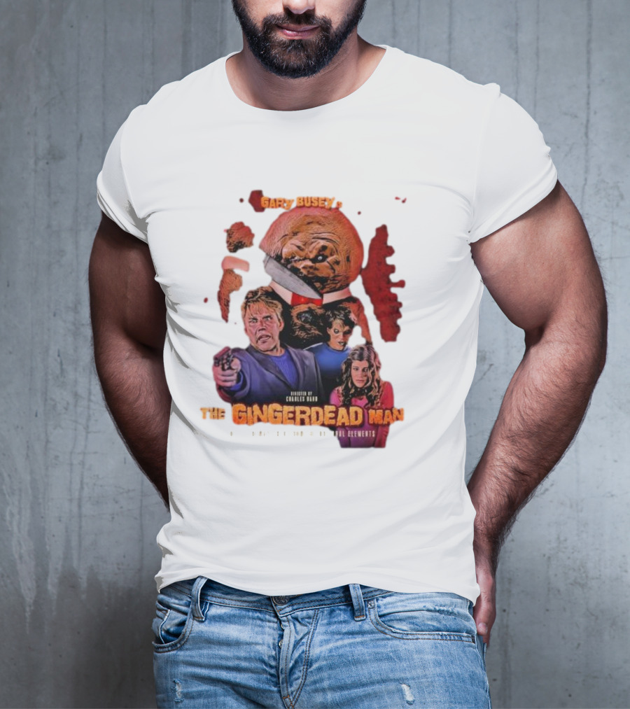 Gary Busey Is The Gingerdead Man Directed By Charles Band Totally Remastered From The Original Elements T-Shirt