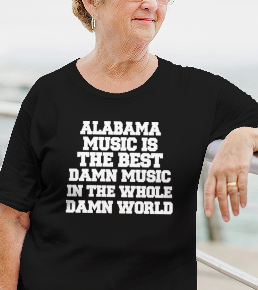 Lamont Landers Alabama Music Is The Best Damn Music In The Whole Damn World T-Shirt