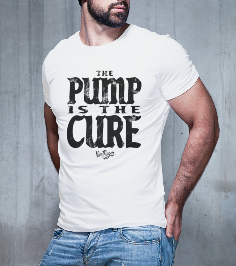 The Pump Is The Cure Von Moger T-Shirt