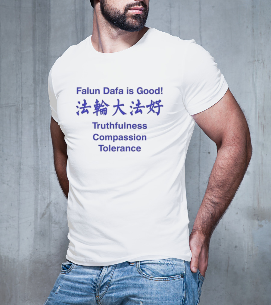 Falun Dafa Is Good Truthfulness Compassion Tolerance Text In English And Chinese T-Shirt