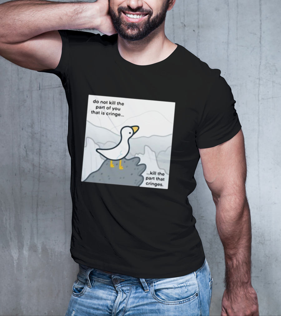 Eveoart Do Not Kill Cringe Goose Part That Cringes T-Shirt