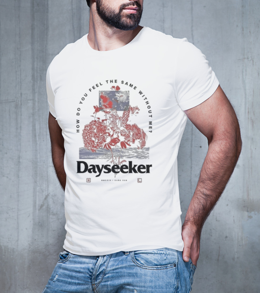 Dayseeker How Do You Feel The Same Without Me Dark Sun T-Shirt