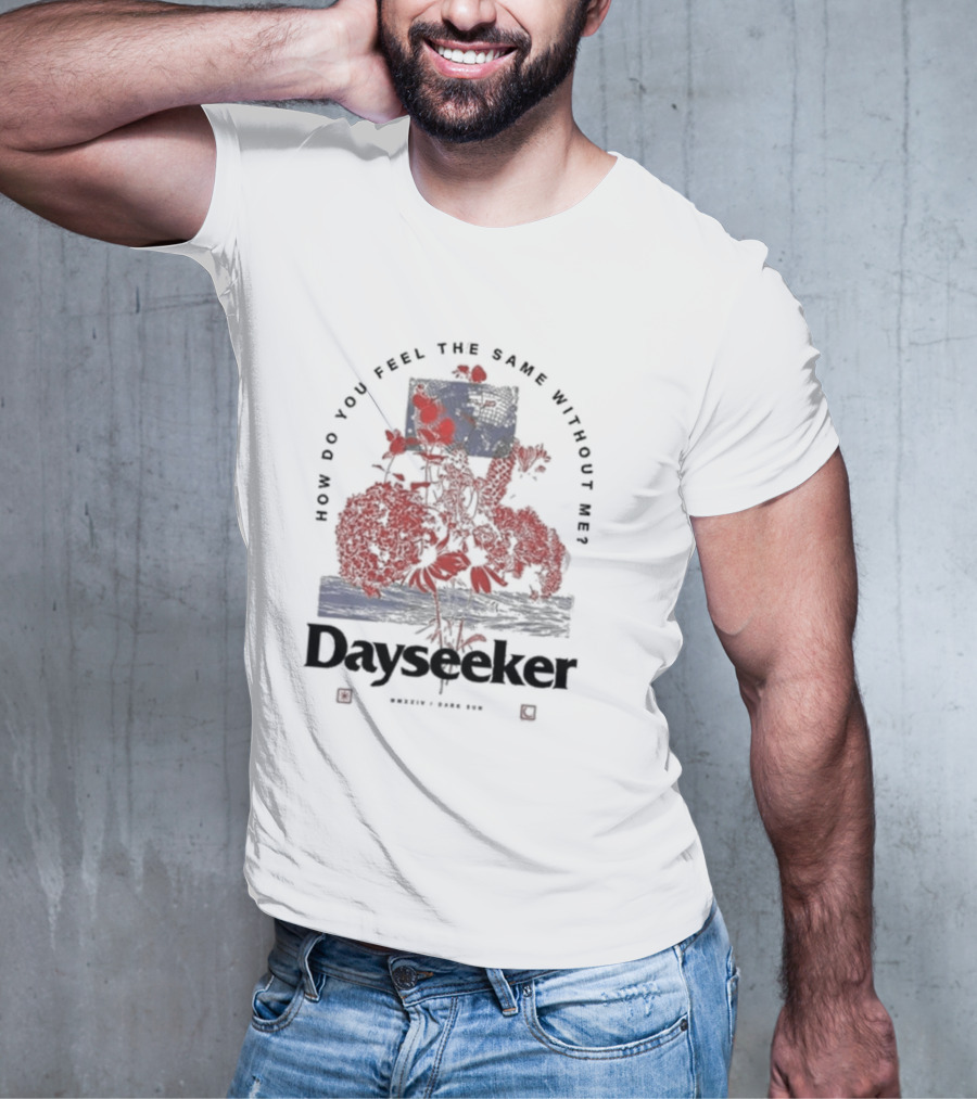 Dayseeker How Do You Feel The Same Without Me Dark Sun T-Shirt