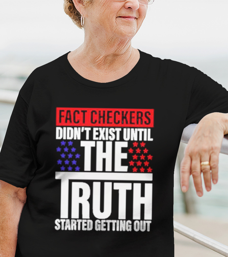 Fact Checkers Didn’t Exist Until The Truth Started Getting Out Red Blue Stars T-Shirt