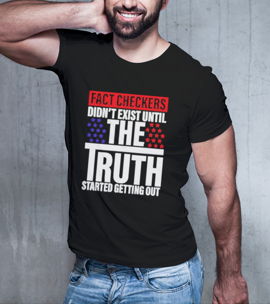 Fact Checkers Didn’t Exist Until The Truth Started Getting Out Red Blue Stars T-Shirt