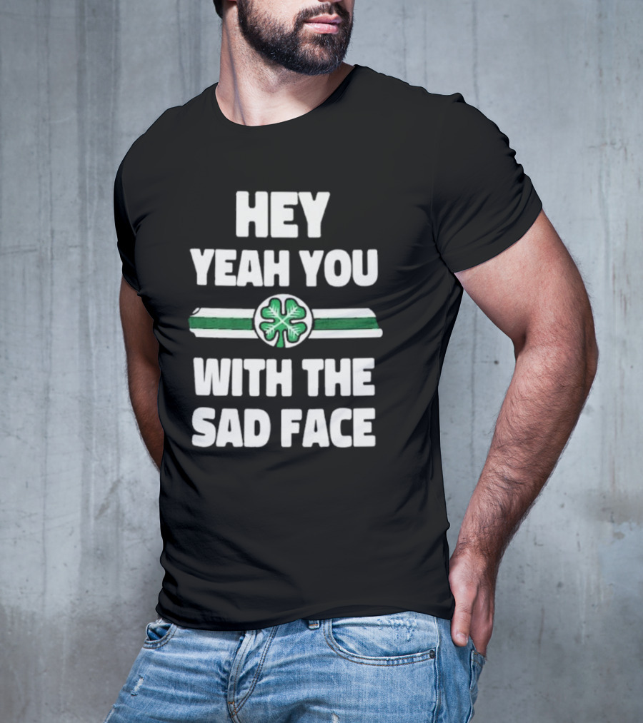 Hey Yeah You With The Sad Face Clover Green Stripes T-Shirt