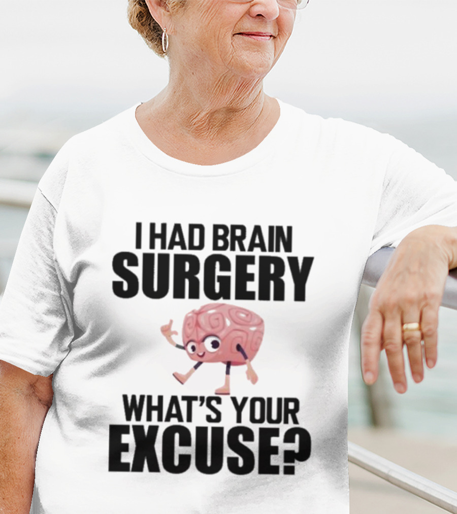 I Had Brain Surgery What's Your Excuse Animated Brain T-Shirt