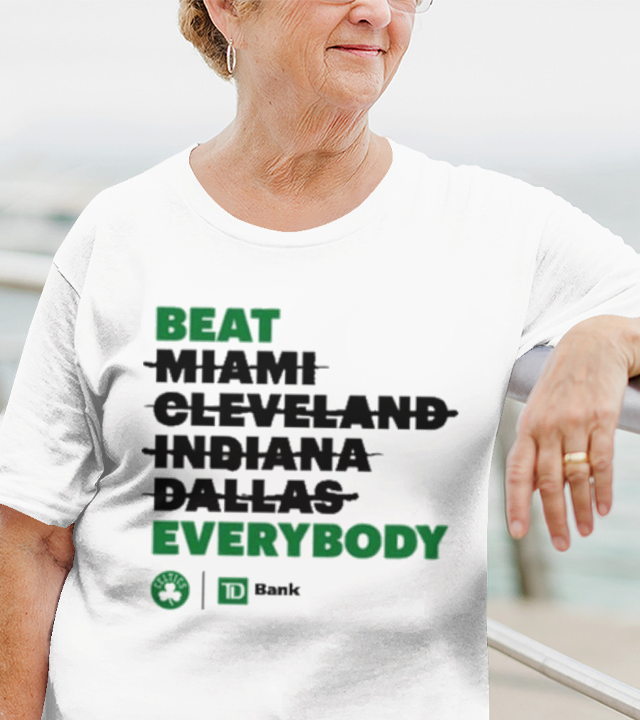 Beat Miami Cleveland Indiana Dallas Everybody Celtics TD Bank T-Shirt