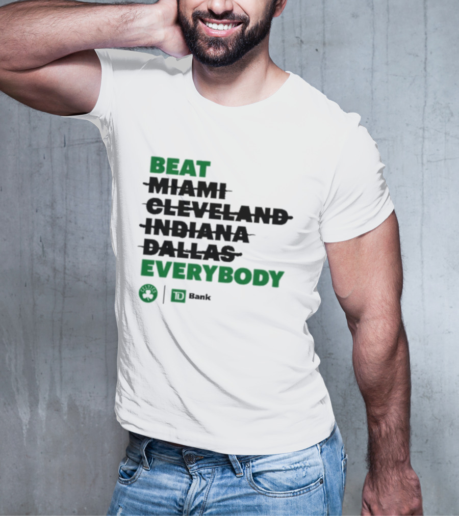 Beat Miami Cleveland Indiana Dallas Everybody Celtics TD Bank T-Shirt