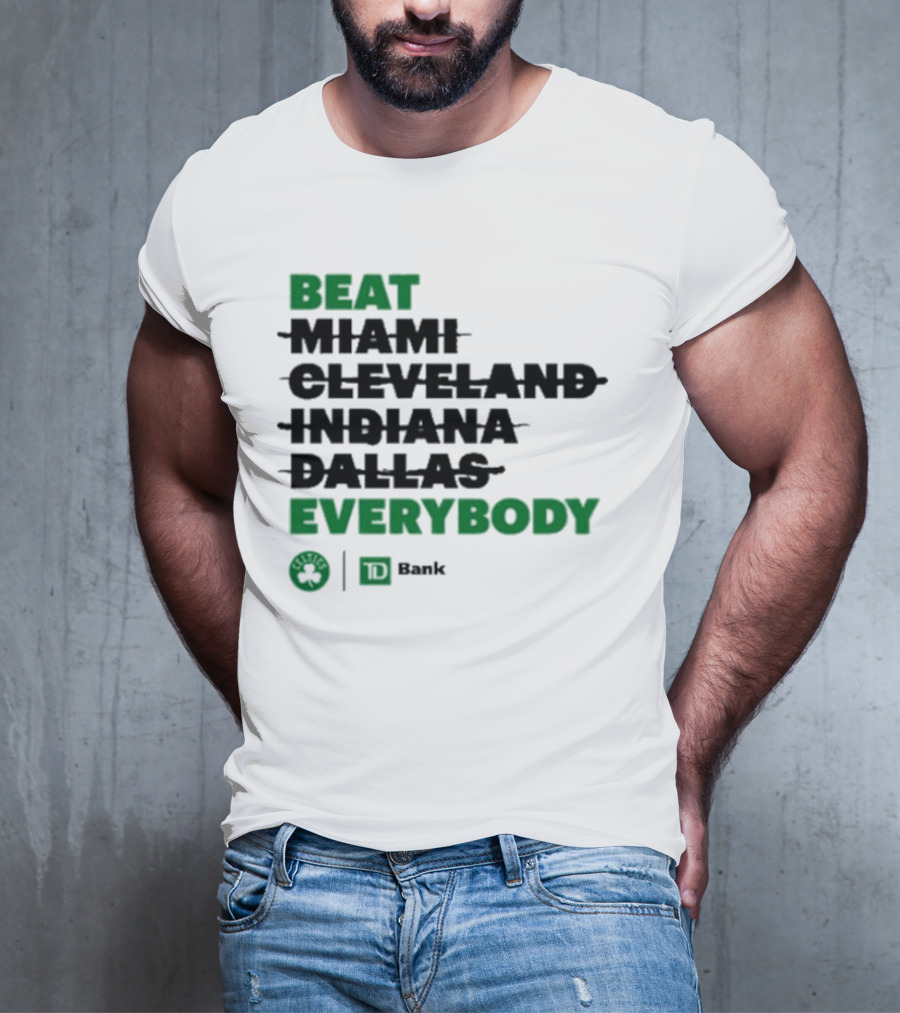 Beat Miami Cleveland Indiana Dallas Everybody Celtics TD Bank T-Shirt