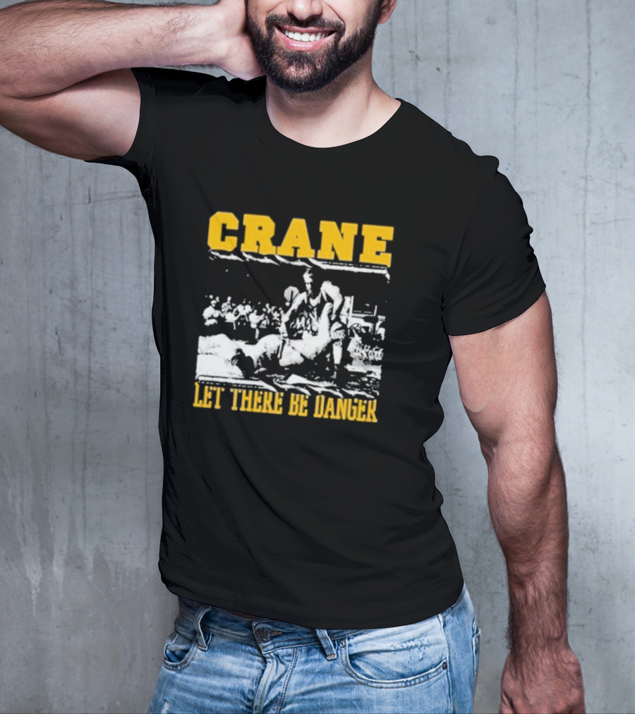 Crane Let There Be Danger Wrestling Action Scene T-Shirt