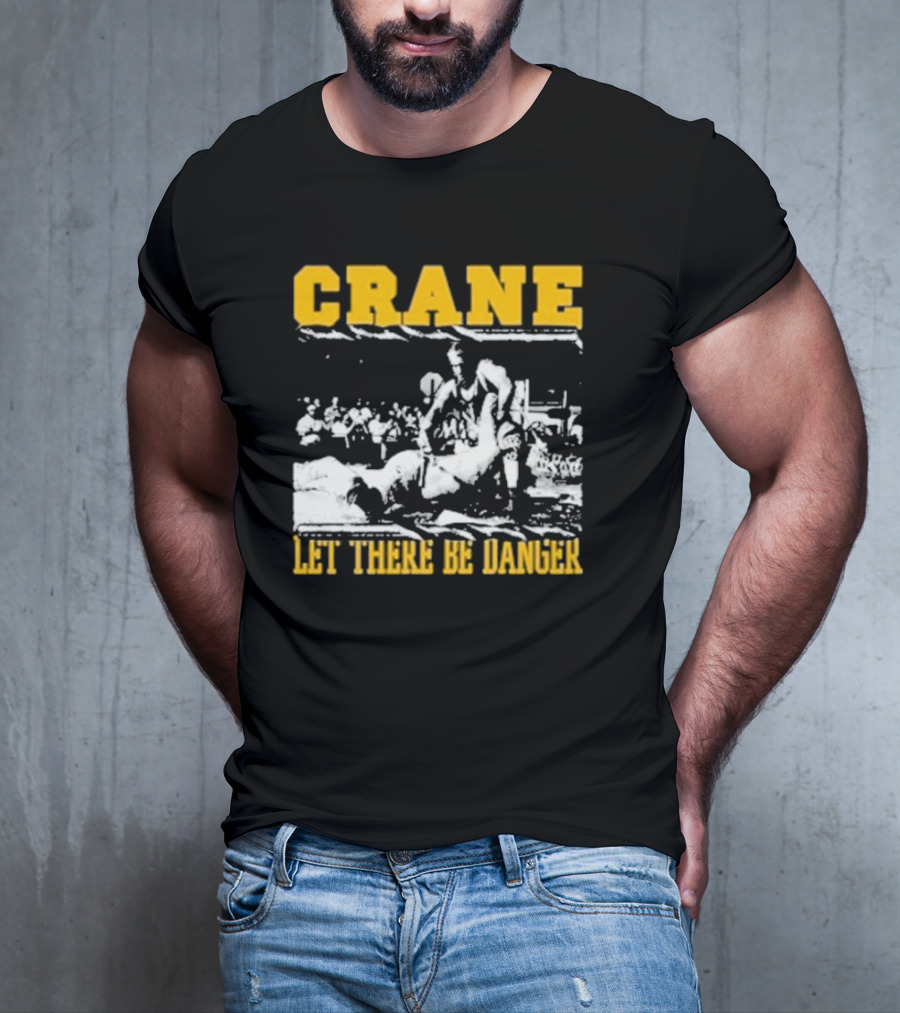 Crane Let There Be Danger Wrestling Action Scene T-Shirt