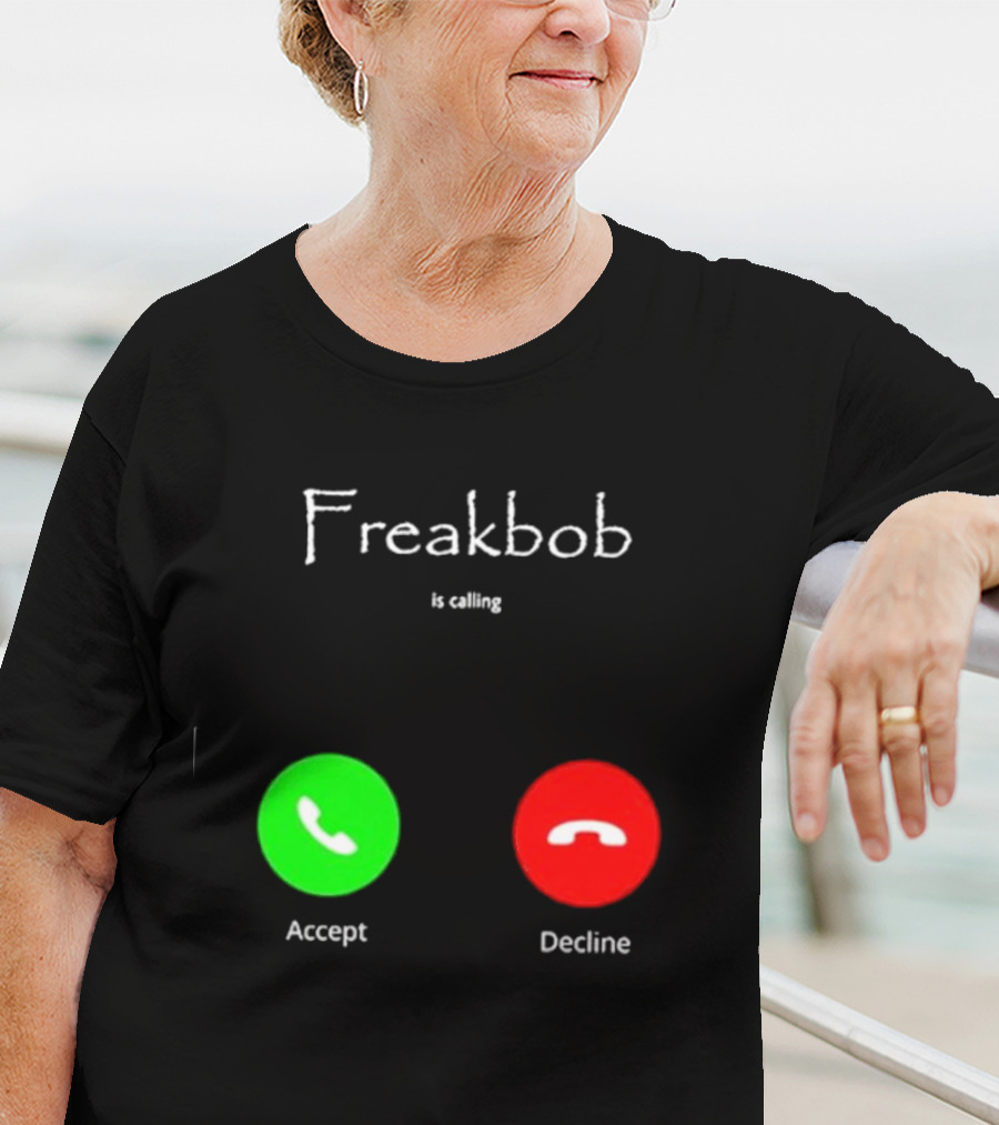 Freakbob Is Calling Accept Decline T-Shirt