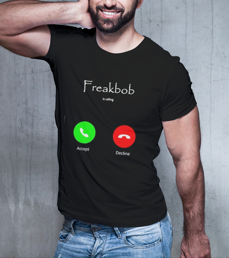 Freakbob Is Calling Accept Decline T-Shirt