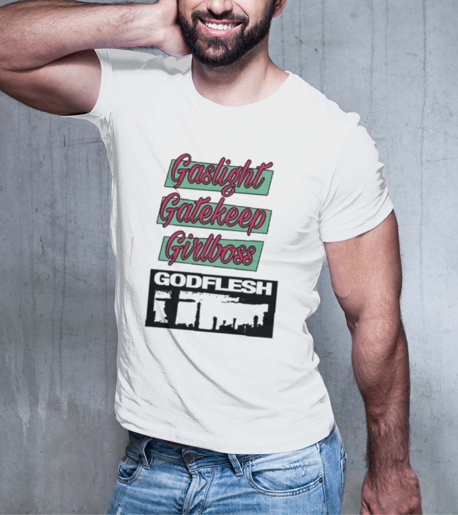 Gaslight Gatekeep Girlboss Godflesh Aesthetic T-Shirt