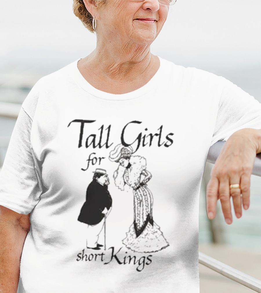 Tall Girls For Short Kings T-Shirt