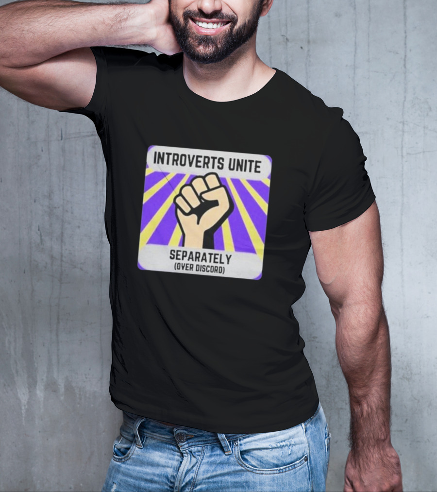 Introverts Unite Separately Over Discord Fist T-Shirt