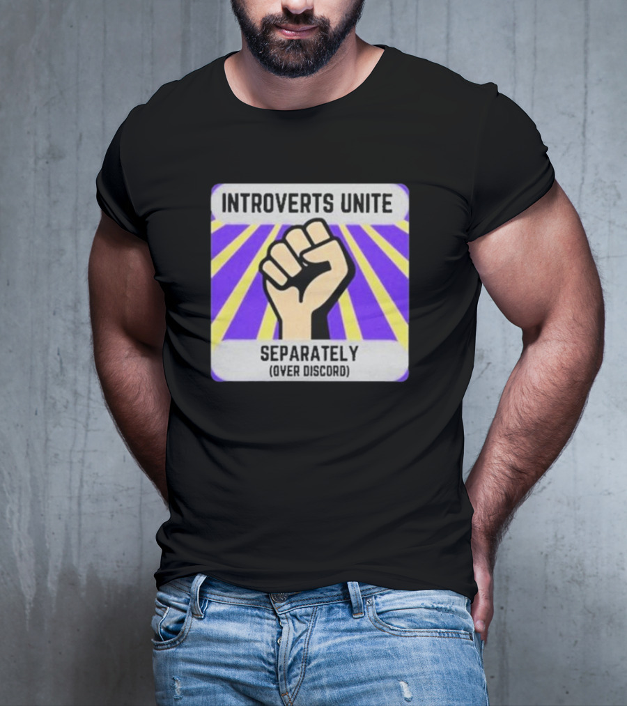 Introverts Unite Separately Over Discord Fist T-Shirt