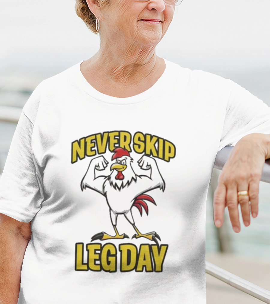 Never Skip Leg Day Strong Rooster Fitness Motivation Joke T-Shirt