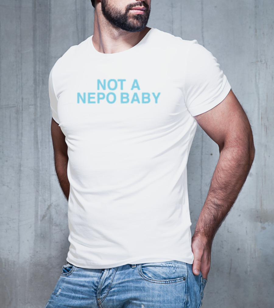 Not A Nepo Baby Bold Blue Text T-Shirt