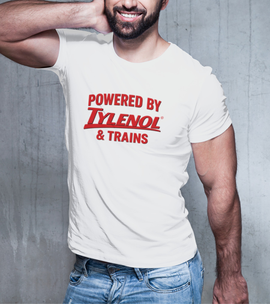 Powered By Tylenol And Trains T-Shirt