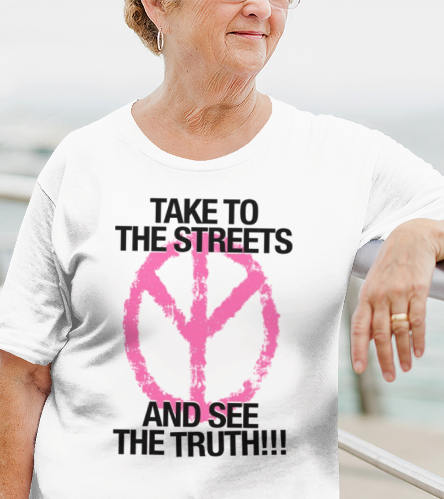 Take To The Streets And See The Truth Peace Symbol T-Shirt