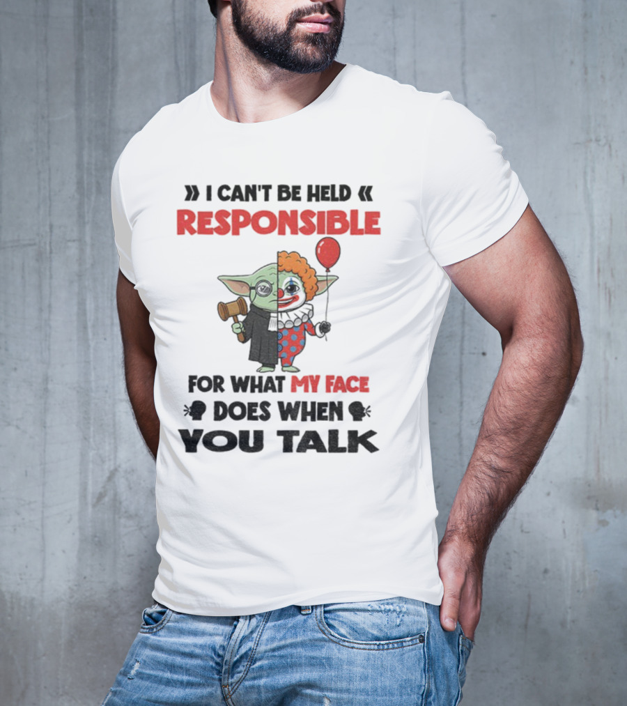 "Baby Yoda Clown I Can't Be Held Responsible My Face Does When You Talk" T-Shirt