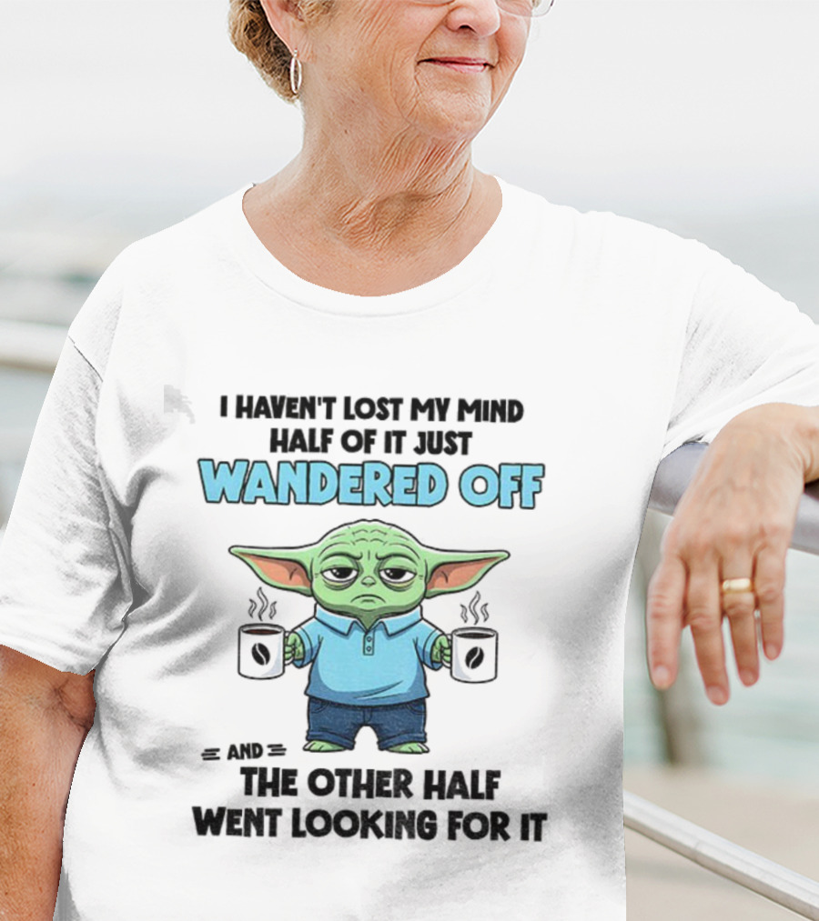 Baby Yoda Mind Wandered Off Meme Half Went Looking באבי יודה T-Shirt