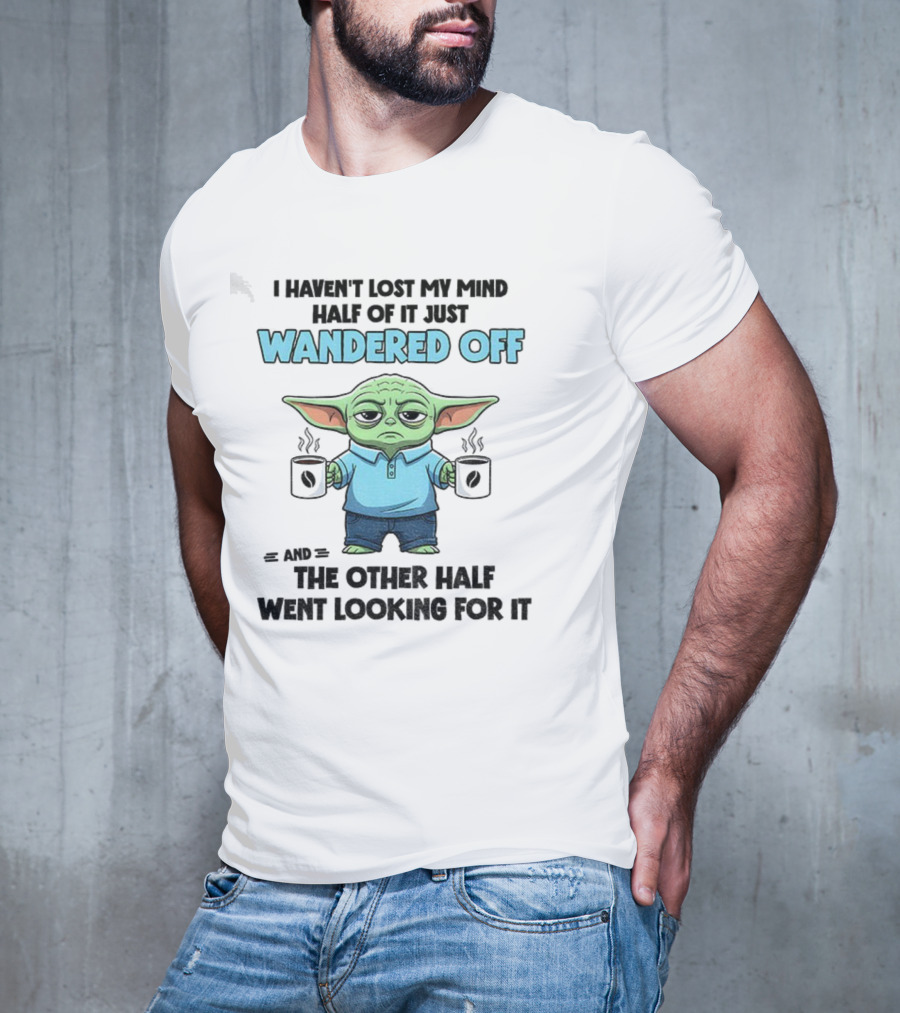 Baby Yoda Mind Wandered Off Meme Half Went Looking באבי יודה T-Shirt