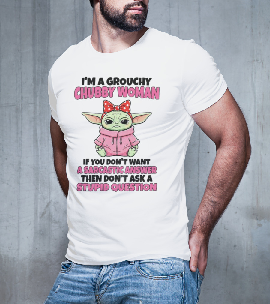 Baby Yoda Grouchy Chubby Woman Sarcastic Answer Stupid Question Pink T-Shirt