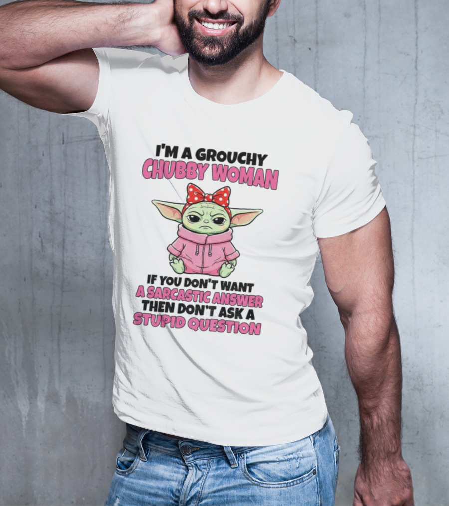 Baby Yoda Grouchy Chubby Woman Sarcastic Answer Stupid Question Pink T-Shirt