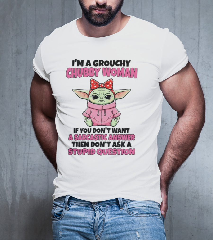 Baby Yoda Grouchy Chubby Woman Sarcastic Answer Stupid Question Pink T-Shirt