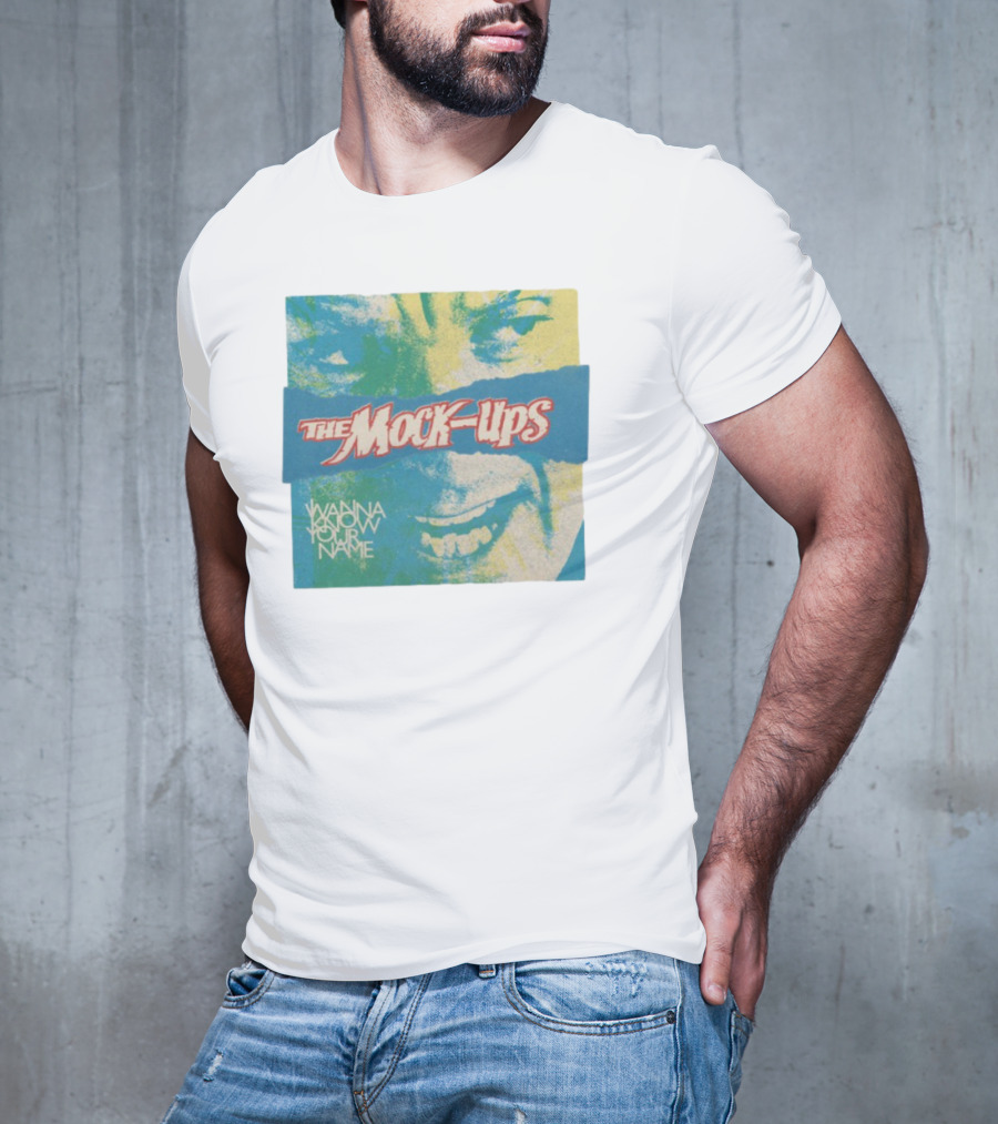 The Mock-Ups Wanna Know Your Name T-Shirt