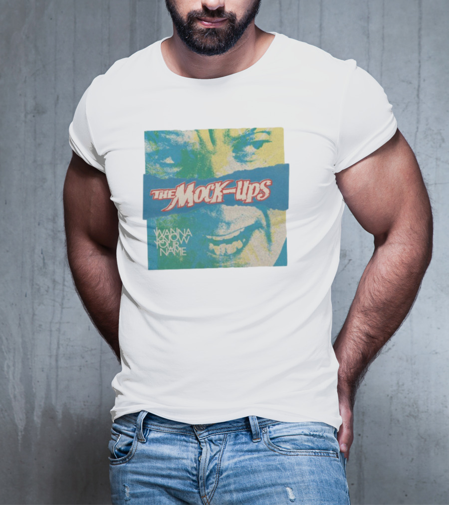 The Mock-Ups Wanna Know Your Name T-Shirt