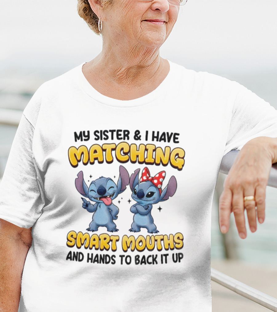 My Sister And I Have Matching Smart Mouths Stitch T-Shirt