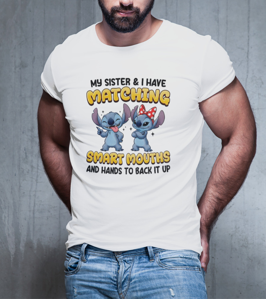 My Sister And I Have Matching Smart Mouths Stitch T-Shirt