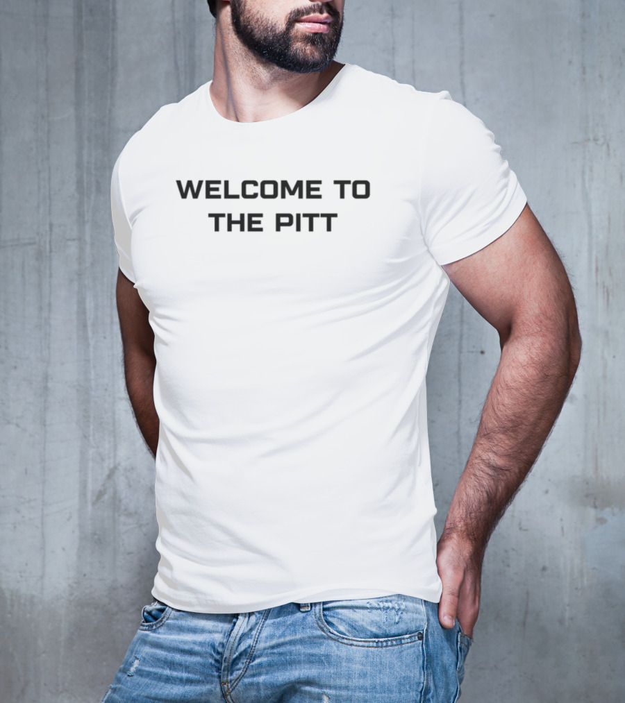 Welcome To The Pitt T-Shirt
