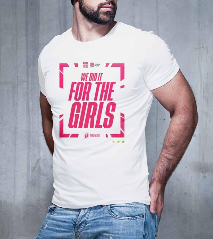 England 2025 Women's Rugby World Cup Champions We Did It For The Girls Roses Three Stars T-Shirt