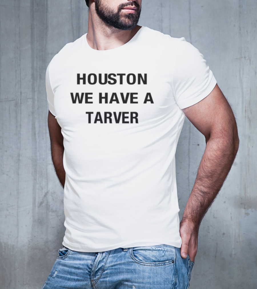 Houston We Have A Tarver T-Shirt