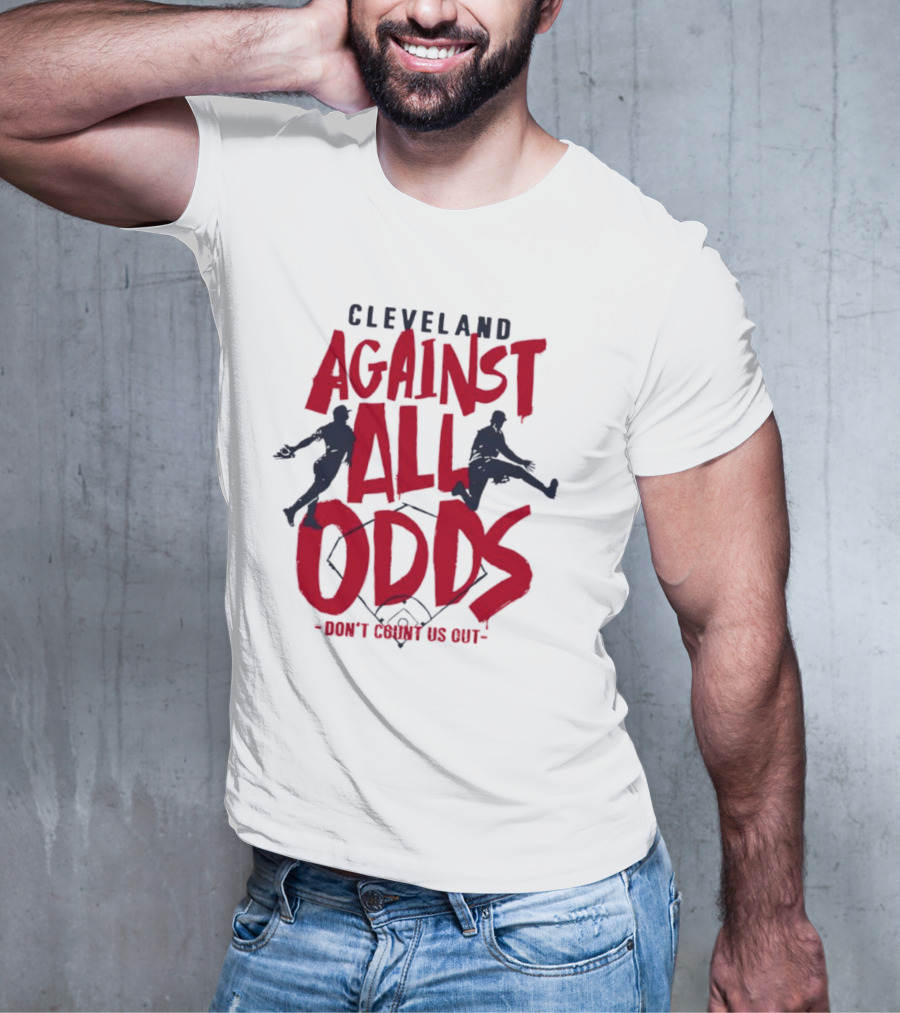 Cleveland Against All Odds Don't Count Us Out Cleveland Guardians Baseball T-Shirt