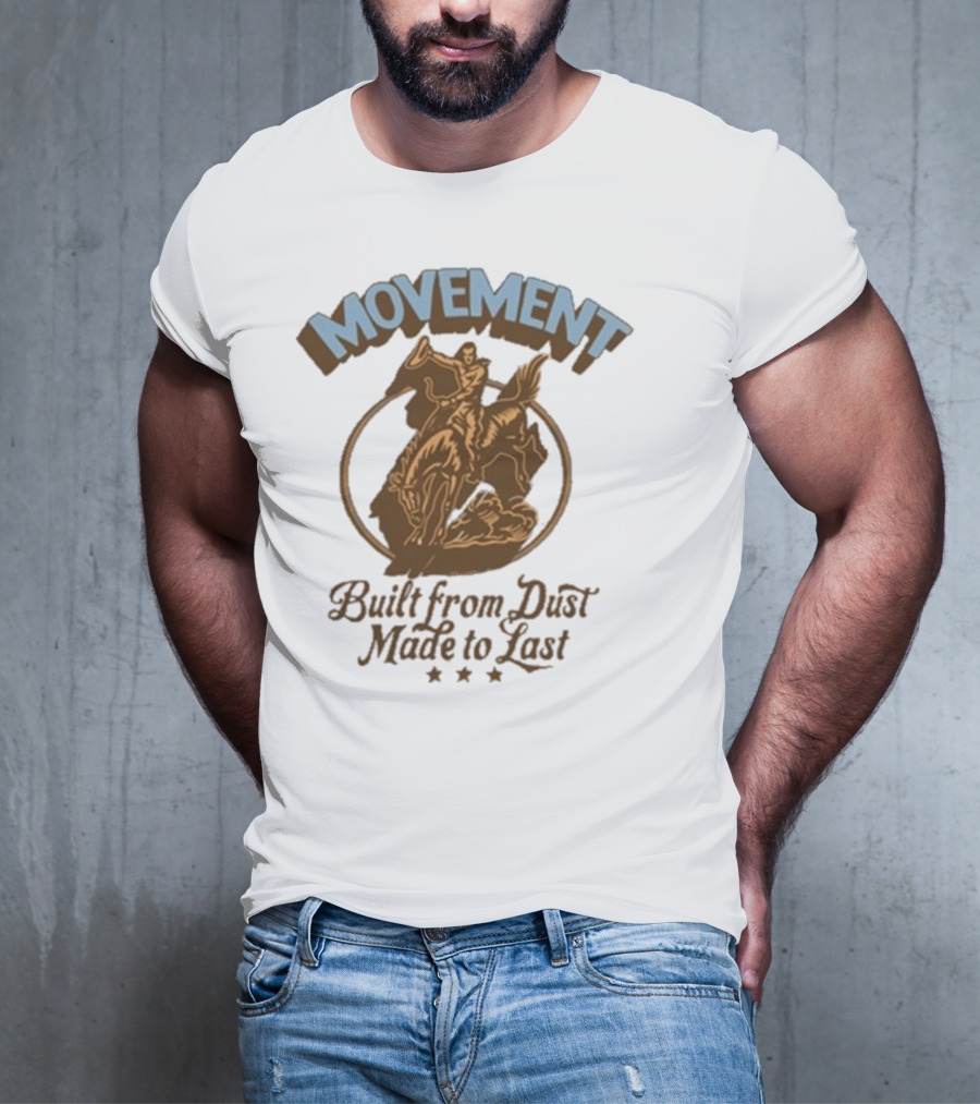 Movement Built From Dust Made To Last Cowboy Rider Retro Style T-Shirt