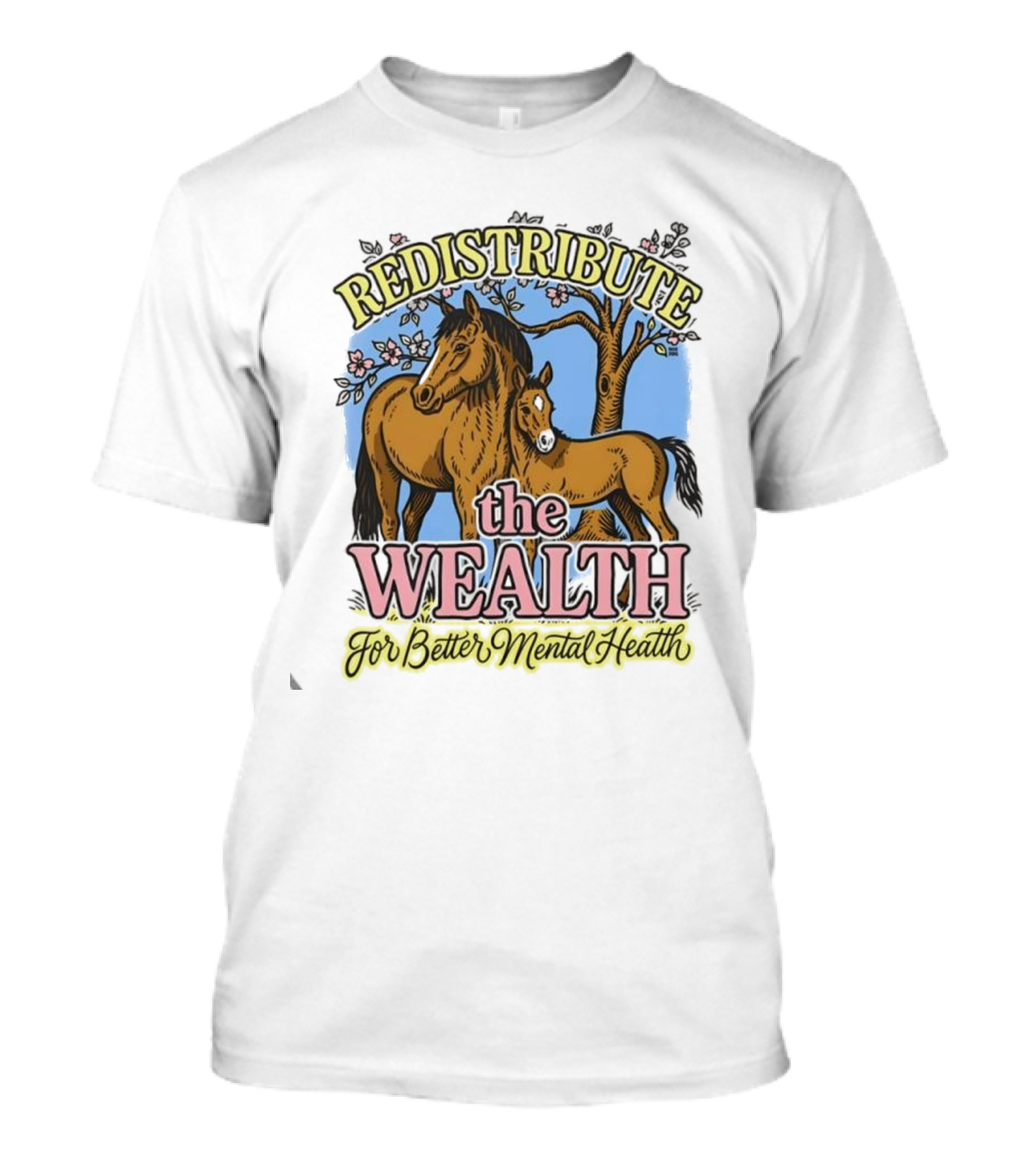Redistribute The Wealth For Better Mental Health Horse Tree Blossoms T-Shirt