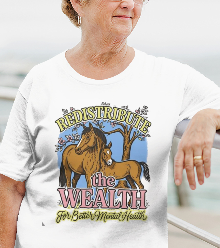 Redistribute The Wealth For Better Mental Health Horse Tree Blossoms T-Shirt