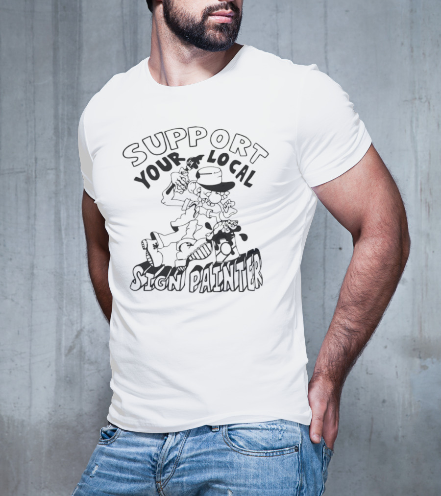 Support Your Local Sign Painter Vintage Style T-Shirt
