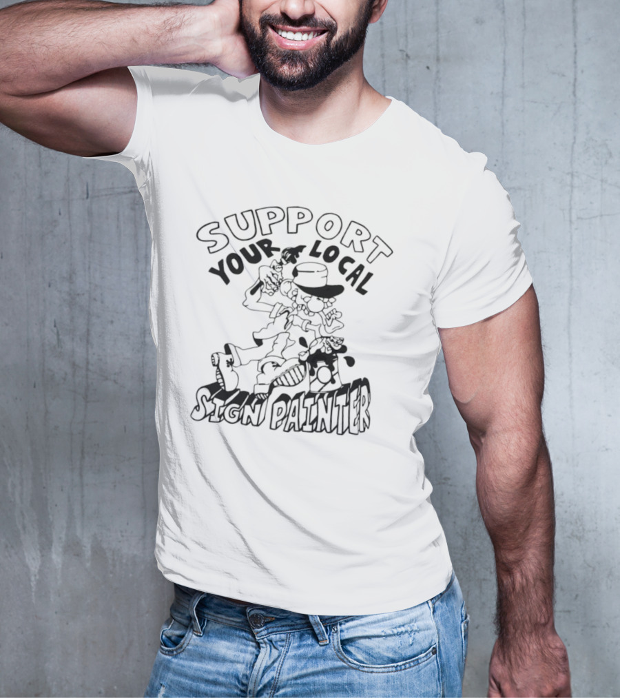 Support Your Local Sign Painter Vintage Style T-Shirt