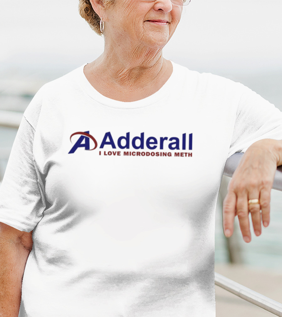 Adderall I Love Microdosing Meth Parody Edition T-Shirt