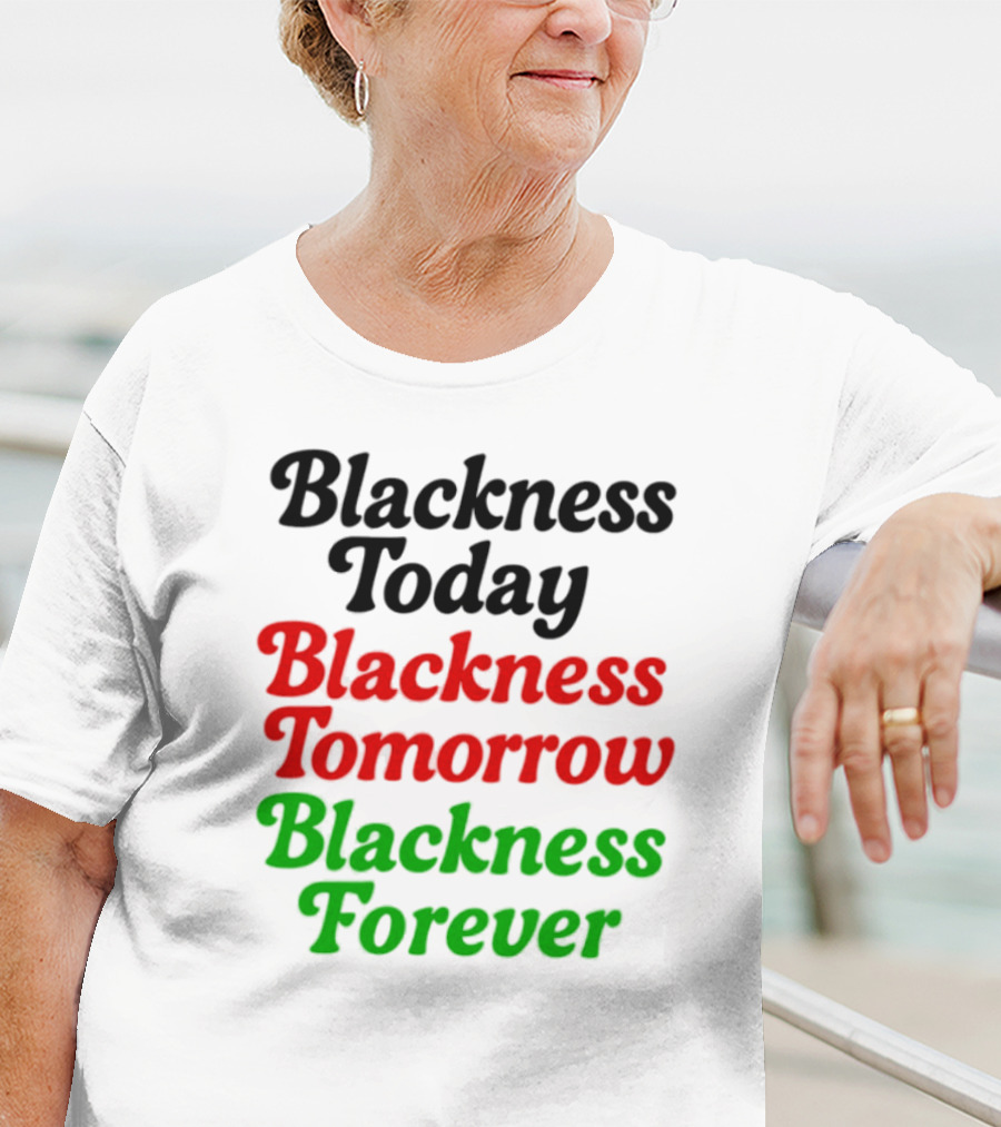Blackness Today Tomorrow Forever Pan-African Colors T-Shirt