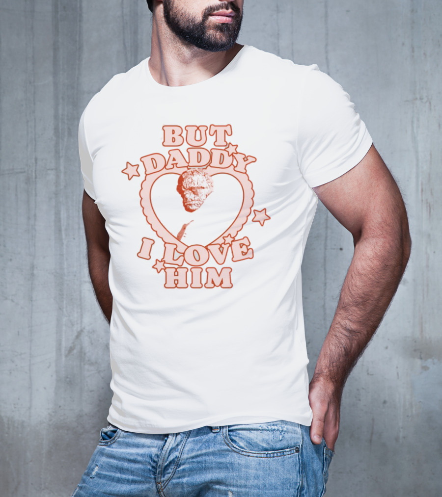 But Daddy I Love Him Benjamin Grimm Heart Design T-Shirt